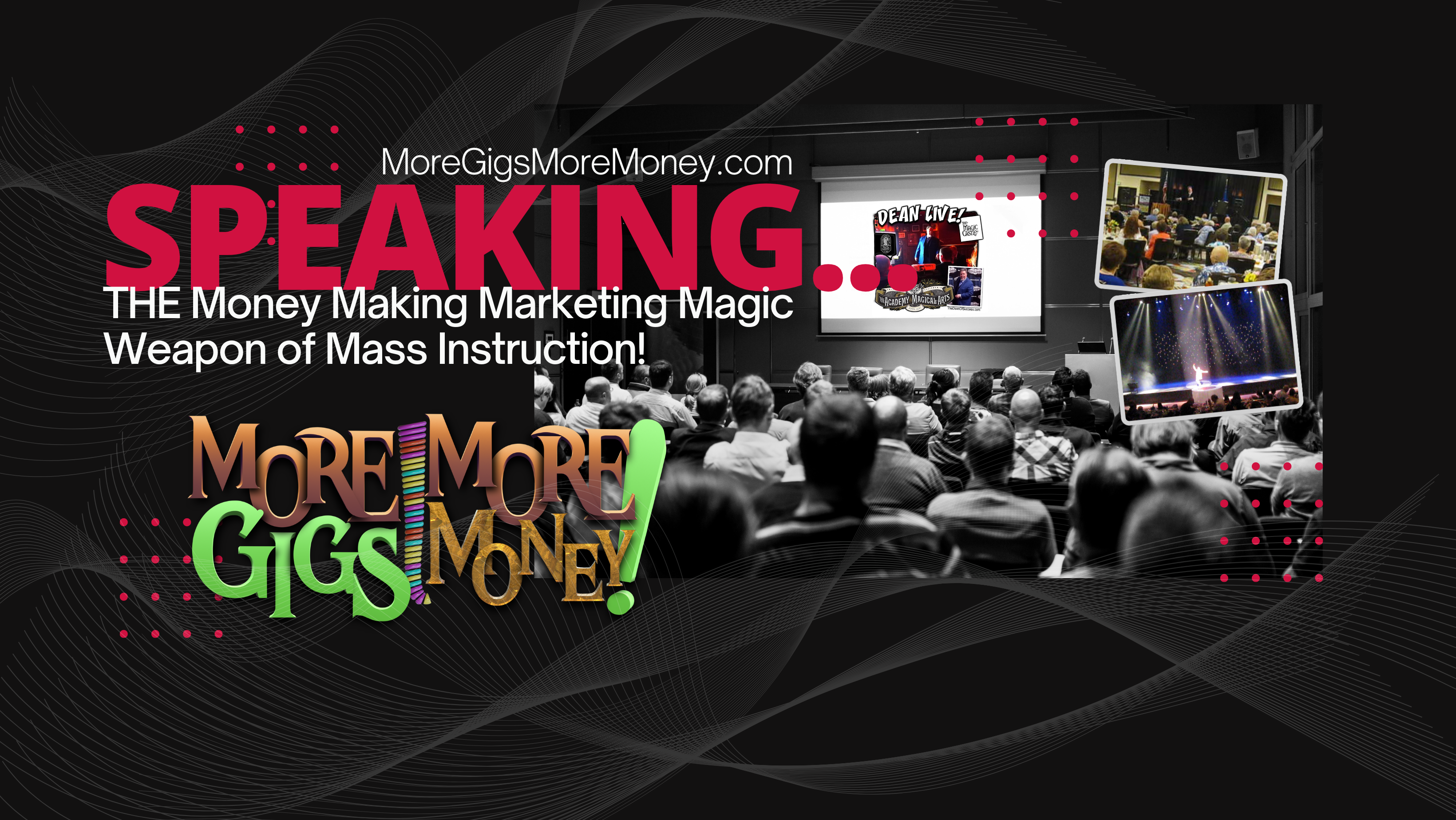 Dean Hankey, The DEAN of Success, SpeakTacular EnterTrainer and Marketing Magician! More Gigs, More Money Banner